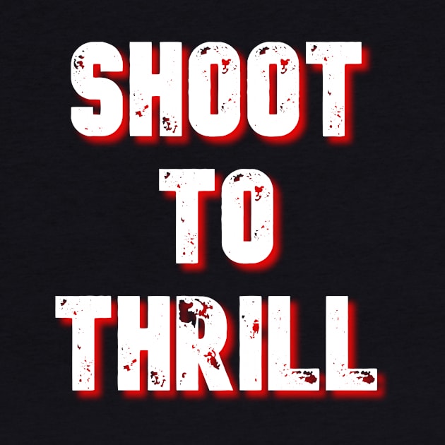 Shoot To Thrill Design by greygoodz